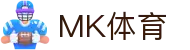 MK体育 (MKSPORT)官方网站